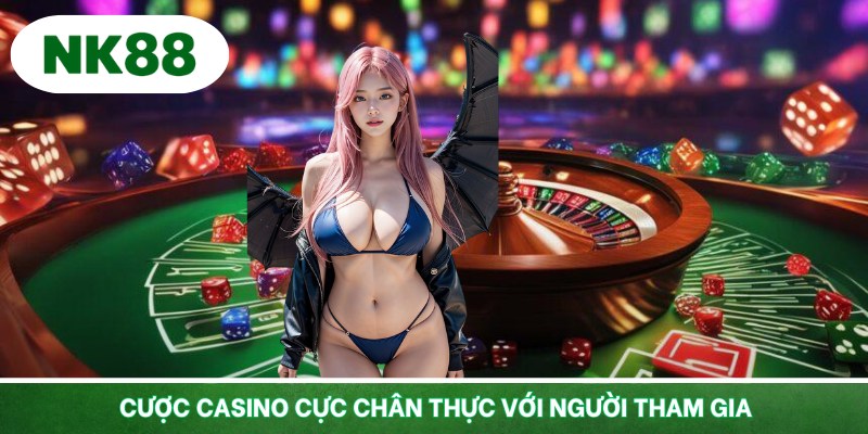 Cược casino cực chân thực với người tham gia